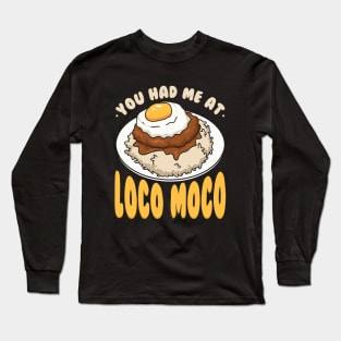 You Had Me At Loco Moco Long Sleeve T-Shirt